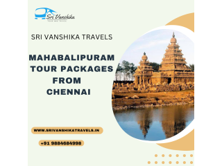 Mahabalipuram Tour Packages from Chennai - Sri Vanshika Travels