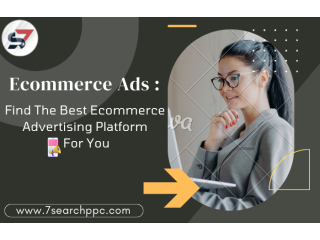 Ecommerce Ads : Find The Best Ecommerce Advertising Platform For You