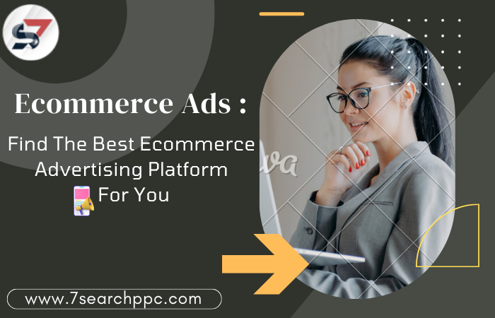 ecommerce-ads-find-the-best-ecommerce-advertising-platform-for-you-big-0