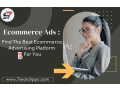 ecommerce-ads-find-the-best-ecommerce-advertising-platform-for-you-small-0
